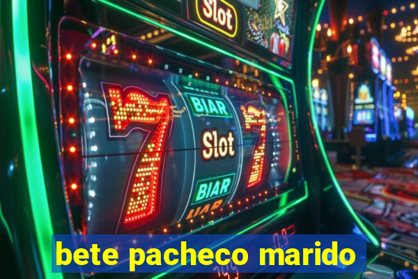 bete pacheco marido